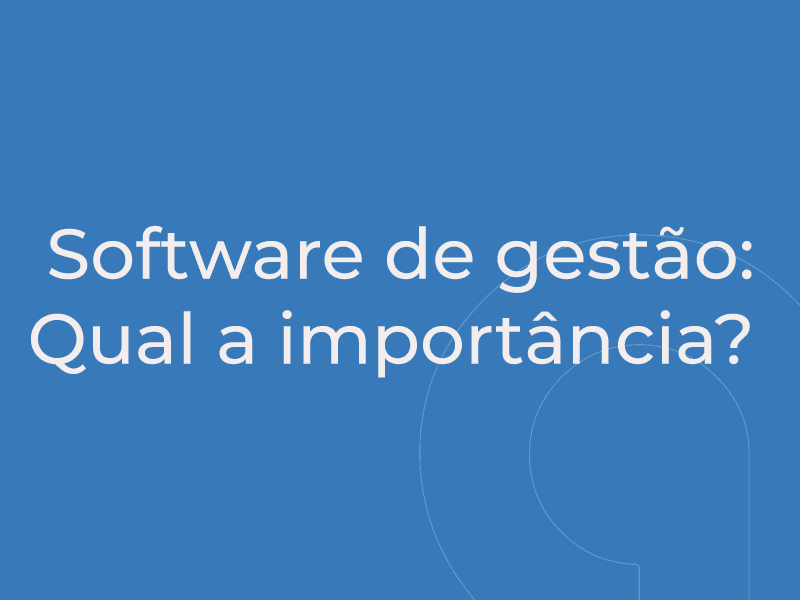 A importância de um bom software na sua empresa