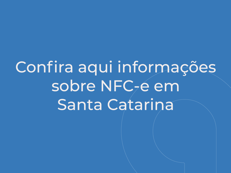 Confira algumas informações sobre a NFC-e em SC