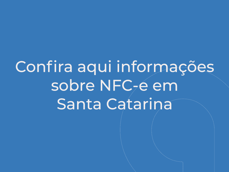 Confira algumas informações sobre a NFC-e em SC