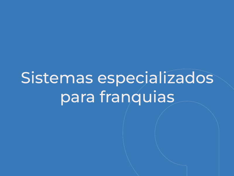 Sistemas especializados para franquias
